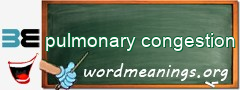 WordMeaning blackboard for pulmonary congestion